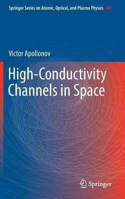 High-Conductivity Channels in Space by Apollonov, Victor