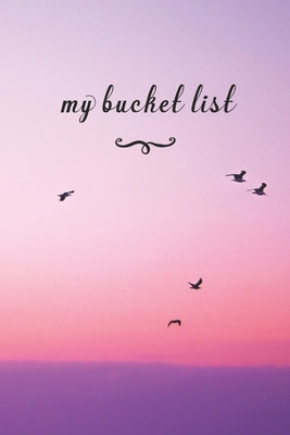My Bucket List: A Fun And Really Perfect Way To Write Down And Keep Track Of All Of The Things In Life That You Have Wanted To Do, But by Journals, Jt
