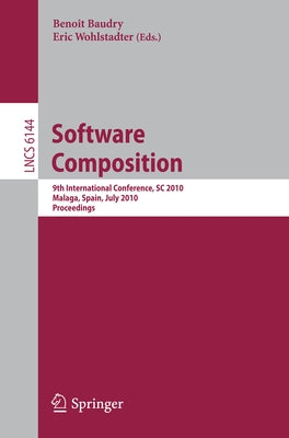 Software Composition: 9th International Conference, SC 2010, Malaga, Spain, July 1-2, 2010. Proceedings by Baudry, Michel