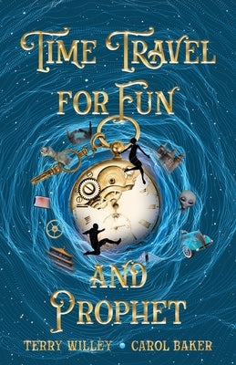 Time Travel for Fun and Prophet by Willey, Terry