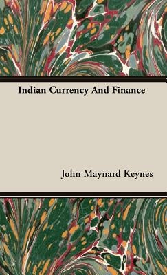 Indian Currency And Finance by Keynes, John Maynard