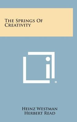 The Springs Of Creativity by Westman, Heinz