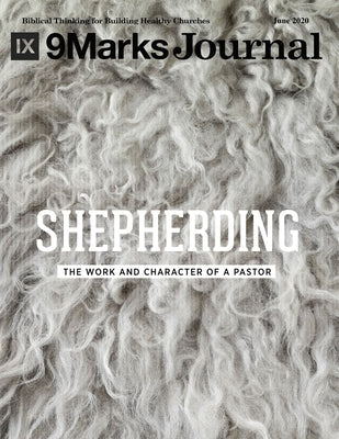 Shepherding - 9Marks Journal: The Work and Character of a Pastor by Menikoff, Aaron