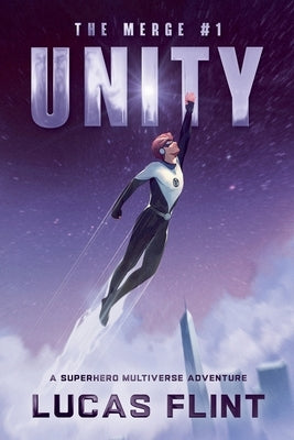 The Merge #1: Unity: A Superhero Multiverse Adventure by Flint, Lucas