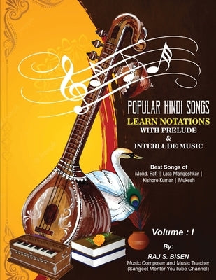 Popular Hindi Songs - Learn Notations with Prelude & Interlude Music by Bisen, Raj S.