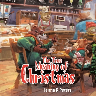 The True Meaning of Christmas by Peters, Jenna R.
