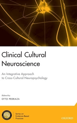 Clinical Cultural Neuroscience: An Integrative Approach to Cross-Cultural Neuropsychology by Pedraza, Otto