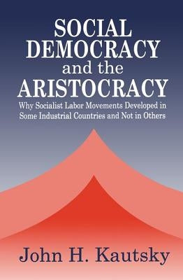 Social Democracy and the Aristocracy by Kautsky, John H.
