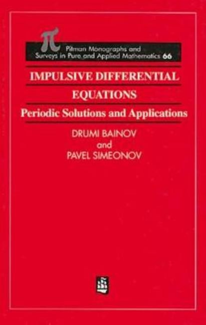 Impulsive Differential Equations: Periodic Solutions and Applications by Bainov, Drumi
