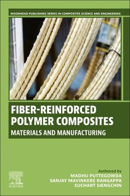 Fiber-Reinforced Polymer Composites: Materials and Manufacturing by Puttegowda, Madhu
