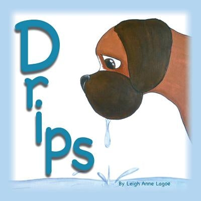 Drips by Lagoe, Leigh Anne