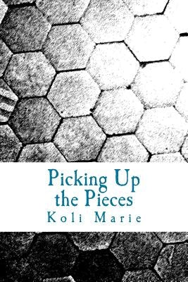 Picking Up the Pieces by Marie, Koli