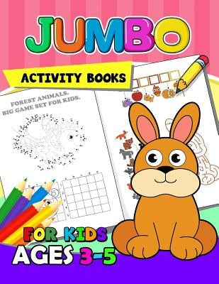 Jumbo Activity books for kids ages 3-5: Activity Book for Boy, Girls, Kids Ages 2-4,3-5,4-8 Game Mazes, Coloring, Crosswords, Dot to Dot, Matching, Co by Preschool Learning Activity Designer