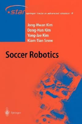 Soccer Robotics by Kim, Jong-Hwan