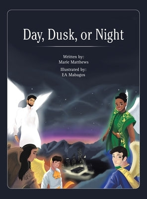 Day, Dusk, or Night by Matthews, Marie