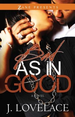 Bad as in Good by Lovelace, J.