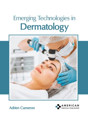 Emerging Technologies in Dermatology by Cameron, Adrien