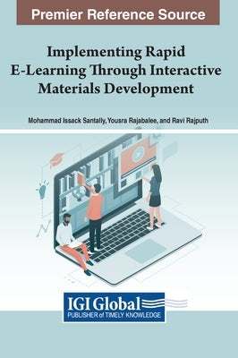 Implementing Rapid E-Learning Through Interactive Materials Development by Santally, Mohammad Issack