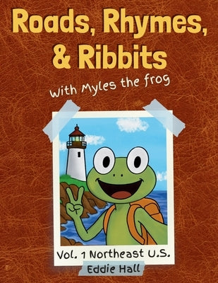 Roads, Rhymes, and Ribbits: Vol. 1 Northeast U.S. by Hall, Eddie