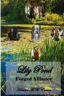 Lily Pond: Forged Alliance by Carson, Howard a. W.