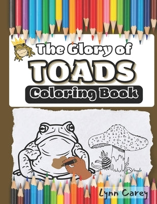 The Glory of Toads: Coloring Book by Carey, Lynn