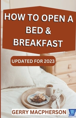 How to Open & Operate a Bed & Breakfast by MacPherson, Gerry