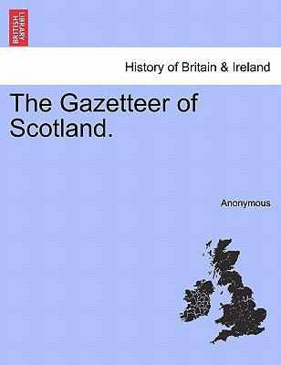 The Gazetteer of Scotland. by Anonymous