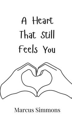 A Heart That Still Feels You by Simmons, Marcus