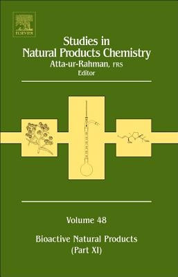 Studies in Natural Products Chemistry: Bioactive Natural Products (Part XI) Volume 48 by Rahman, Atta-Ur