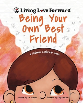 Being Your Own Best Friend: A Children's Leadership Series by Dawson, Kim