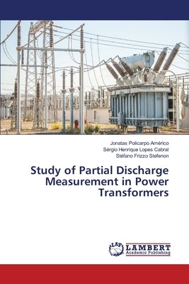 Study of Partial Discharge Measurement in Power Transformers by Policarpo Américo, Jonatas