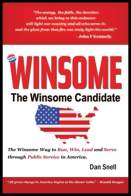 The Winsome Candidate: The Winsome Way to Walk, Run, Win and Serve through Public Service in America by Snell, Dan