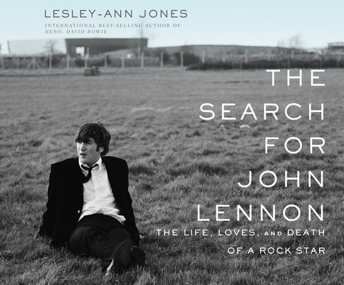 The Search for John Lennon: The Life, Loves, and Death of a Rock Star by Jones, Lesley-Ann