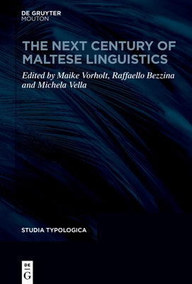The Next Century of Maltese Linguistics by Vorholt, Maike