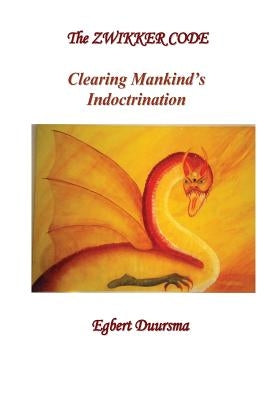 The Zwikker Code: clearing mankind's indoctrination by Duursma, Egbert Klaas