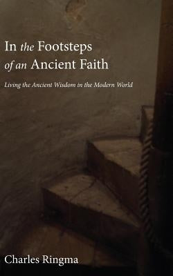 In the Footsteps of an Ancient Faith by Ringma, Charles