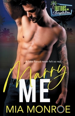 Marry Me: Tattoos and Temptation Book 1 by Monroe, Mia
