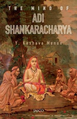 The Mind of Adi Shankaracharya by Menon, Y. Keshava
