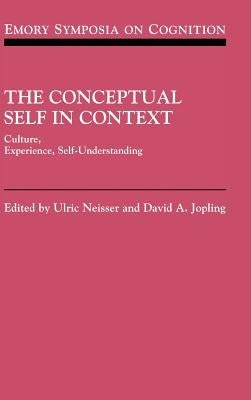 The Conceptual Self in Context by Neisser, Ulric