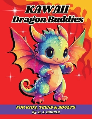 Kawaii Dragon Buddies by Garcia, E. J.