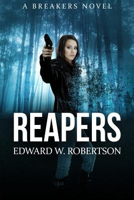 Reapers: Breakers, Book 4 by Robertson, Edward W.