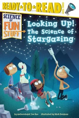 Looking Up!: The Science of Stargazing (Ready-To-Read Level 3) by Rao, Joe