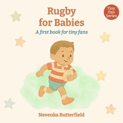 Rugby for Babies: A first book for tiny fans (0-12 months) by Butterfield, Nevenka