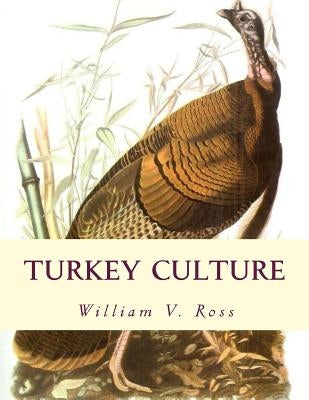 Turkey Culture: Giving the Experience of the Most Successful Turkey Raisers in the United States by Chambers, Jackson