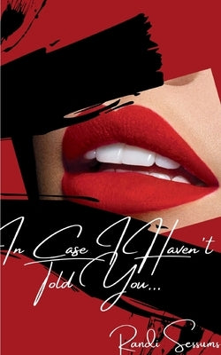 In Case I Haven't Told You... by Sessums, Randi