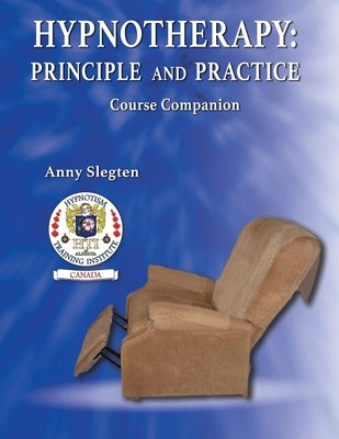 Hypnotherapy: Principle And Practice by Slegten, Anny