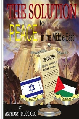 THE SOLUTION to Peace in the Middle East by Micun, Barbara J.