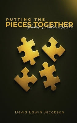 Putting The Pieces Together by Jacobson, David Edwin