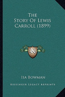 The Story Of Lewis Carroll (1899) by Bowman, Isa
