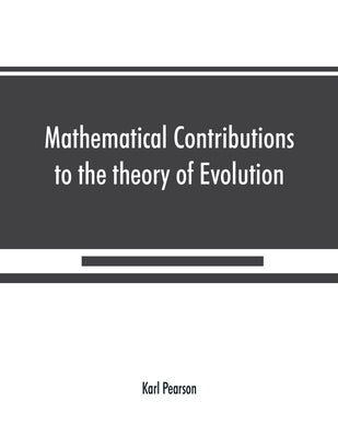 Mathematical Contributions to the theory of Evolution On the theory of contingency and its relation to association and normal correlation by Pearson, Karl
